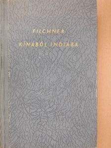Wilhelm Filchner - Kínából Indiába [antikvár]