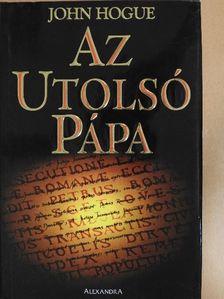John Hogue - Az Utolsó Pápa [antikvár]