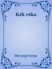 Herczeg Ferenc - Kék róka [eKönyv: epub, mobi]
