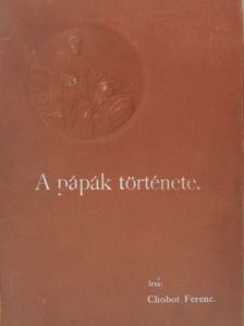 Chobot Ferenc - A pápák története [antikvár]