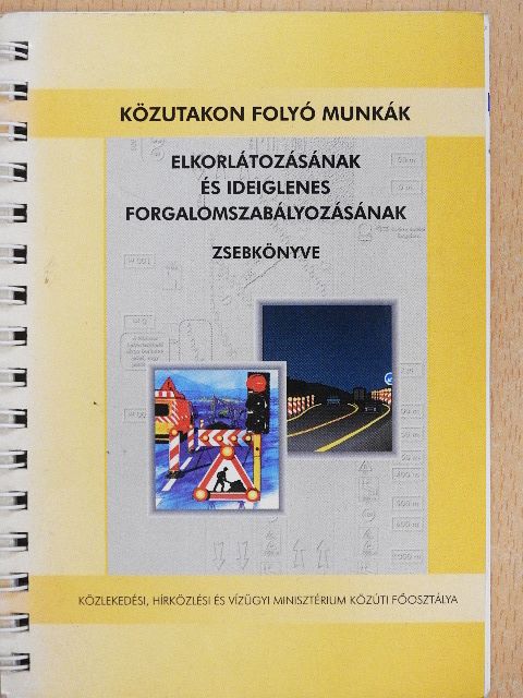 Közutakon folyó munkák elkorlátozásának és ideiglenes forgalomszabályozásának zsebkönyve [antikvár]