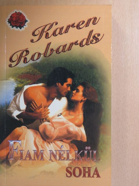 Karen Robards - Fiam nélkül soha [antikvár]