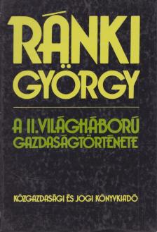 RÁNKI GYÖRGY - A II. világháború gazdaságtörténete [antikvár]