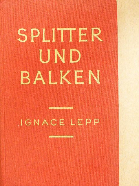 Ignace Lepp - Splitter und Balken [antikvár]