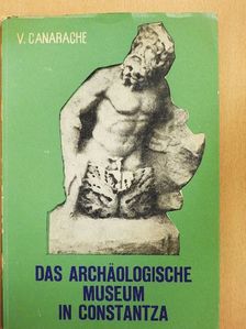 V. Canarache - Das Archäologische Museum in Constantza [antikvár]