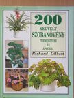 Richard Gilbert - 200 kedvelt szobanövény termesztése és ápolása [antikvár]