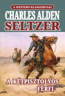 Charles Alden Seltzer - A kétpisztolyos férfi [eKönyv: epub, mobi]