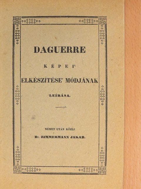 Daguerre - Daguerre képei, elkészítése, módjának leírása [antikvár]