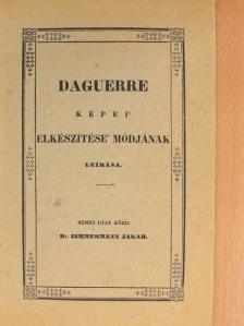 Daguerre - Daguerre képei, elkészítése, módjának leírása [antikvár]