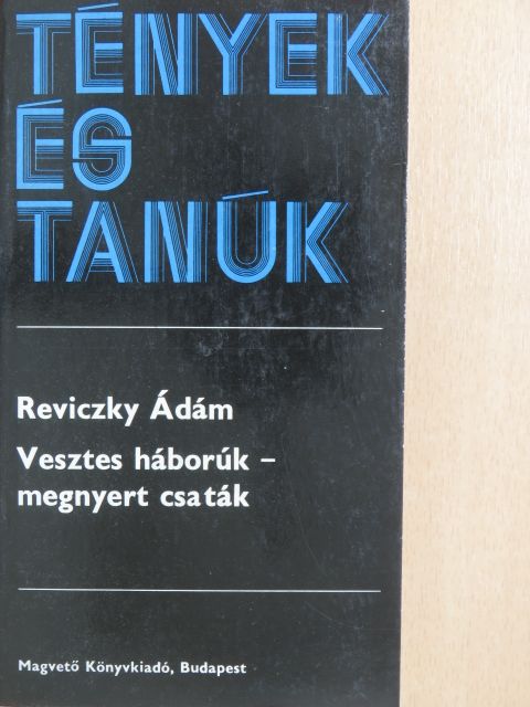 Reviczky Ádám - Vesztes háborúk - megnyert csaták [antikvár]