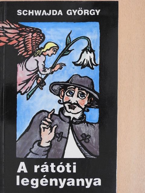 Schwajda György - A rátóti legényanya [antikvár]