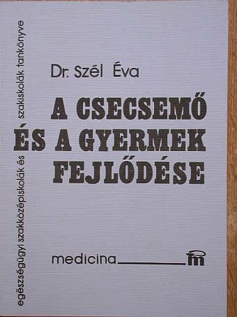 Dr. Szél Éva - A csecsemő és a gyermek fejlődése [antikvár]