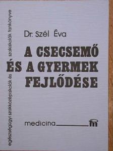 Dr. Szél Éva - A csecsemő és a gyermek fejlődése [antikvár]