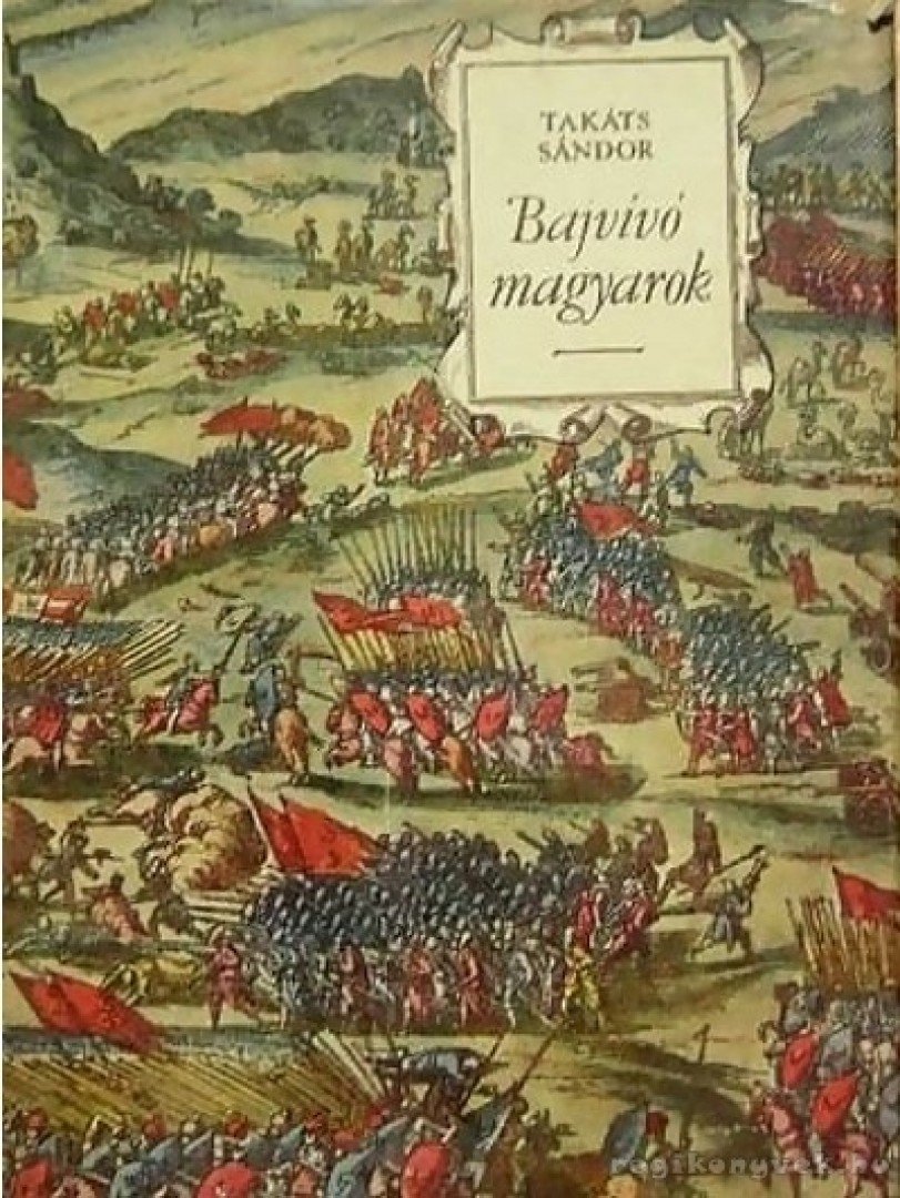 TAKÁTS SÁNDOR - Bajvívó magyarok [antikvár]