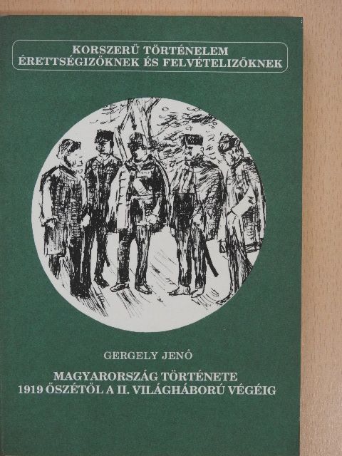 Gergely Jenő - Magyarország története 1919 őszétől a II. világháború végéig [antikvár]