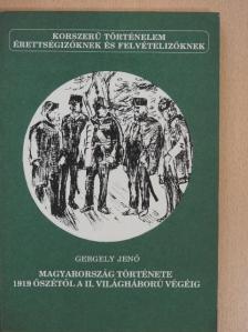 Gergely Jenő - Magyarország története 1919 őszétől a II. világháború végéig [antikvár]
