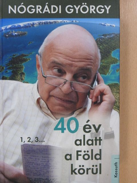 Nógrádi György - 40 év alatt a Föld körül (dedikált példány) [antikvár]