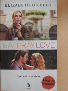 Elizabeth Gilbert - Eat, pray, love/Ízek, imák, szerelmek [antikvár]