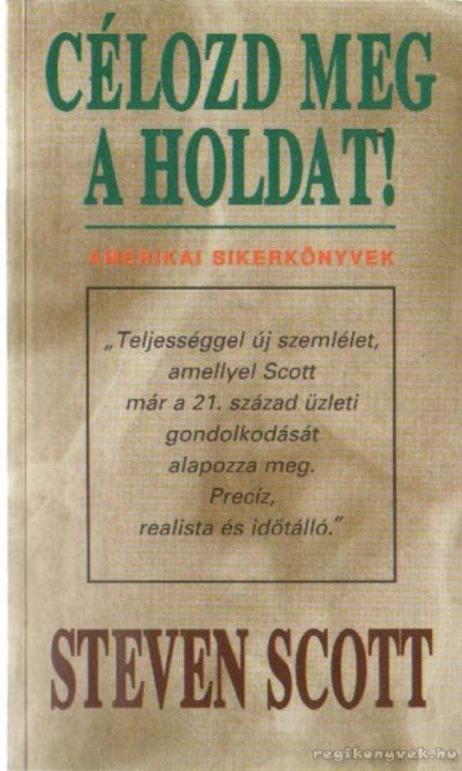 Scott, Steven - Célozd meg a holdat! [antikvár]
