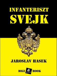 Jaroslav Ha¹ek - Infanteriszt ©vejk [eKönyv: epub, mobi]