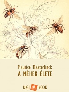 Maurice Maeterlinck - A méhek élete [eKönyv: epub, mobi]