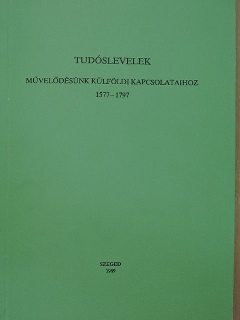 Heltai János - Tudóslevelek művelődésünk külföldi kapcsolataihoz 1577-1797 [antikvár]