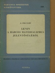A. Okulov - Lenin a harcos materializmus jelentőségéről [antikvár]