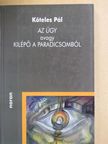 Köteles Pál - Az ügy, avagy kilépő a paradicsomból [antikvár]