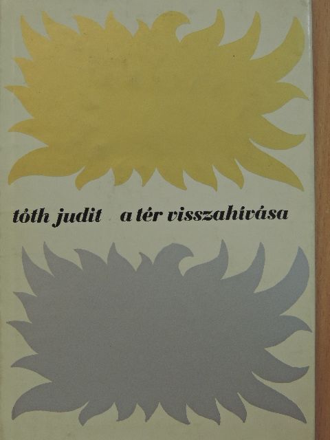 Tóth Judit - A tér visszahívása [antikvár]