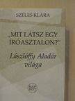 Széles Klára - "Mit látsz egy íróasztalon?" [antikvár]