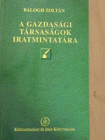 Dr. Balogh Zoltán - A gazdasági társaságok iratmintatára [antikvár]