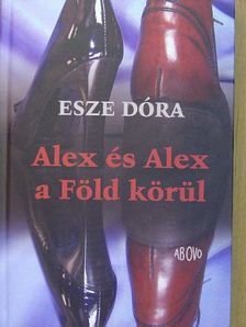 Esze Dóra - Alex és Alex a Föld körül [antikvár]