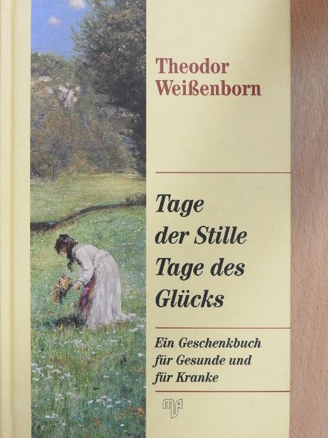 Theodor Weißenborn - Tage der Stille/Tage des Glücks [antikvár]