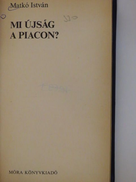 Matkó István - Mi újság a piacon? [antikvár]