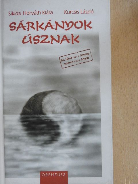 Siklósi Horváth Klára - Sárkányok úsznak [antikvár]