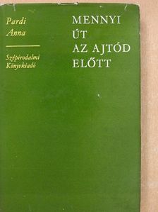 Pardi Anna - Mennyi út az ajtód előtt (dedikált példány) [antikvár]