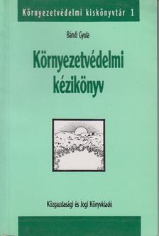 Bándi Gyula - Környezetvédelmi kézikönyv [antikvár]