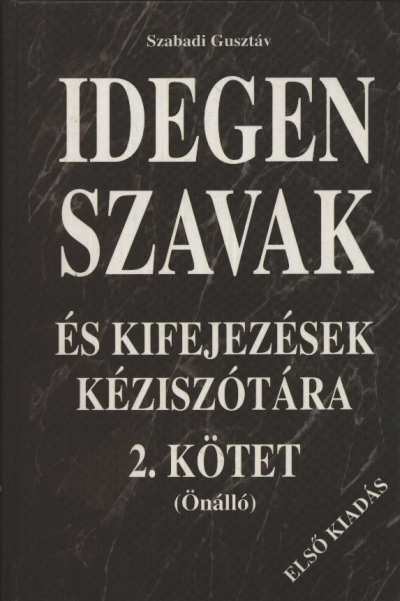 Szabadi Gusztáv - Idegen szavak és kifejezések kéziszótára II. kötet [antikvár]