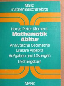 Horst-Peter Klement - Mathematik Abitur - Analytische Geometrie/Lineare Algebra [antikvár]