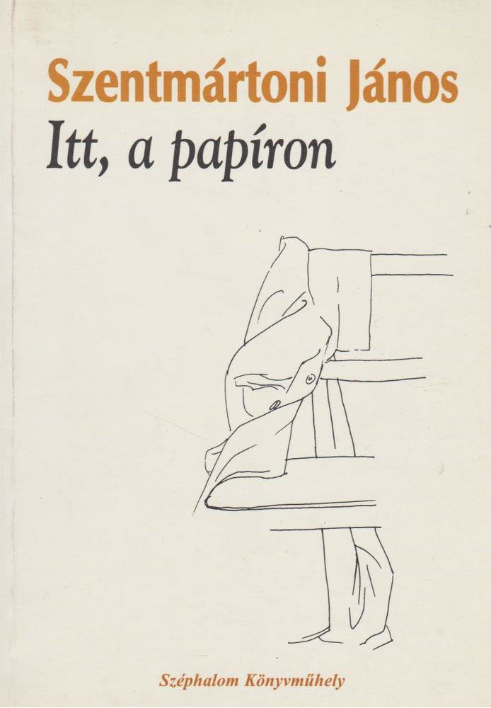 Szentmártoni János - Itt, a papíron [antikvár]