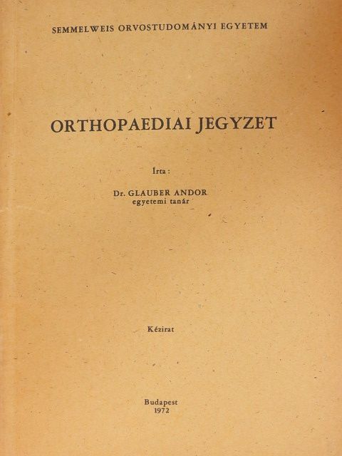 Dr. Glauber Andor - Orthopaediai jegyzet [antikvár]