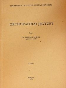 Dr. Glauber Andor - Orthopaediai jegyzet [antikvár]