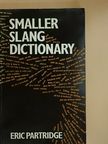 Eric Partridge - Smaller Slang Dictionary [antikvár]