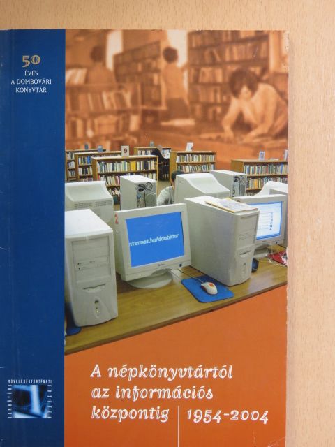 A népkönyvtártól az információs központig 1954-2004 [antikvár]