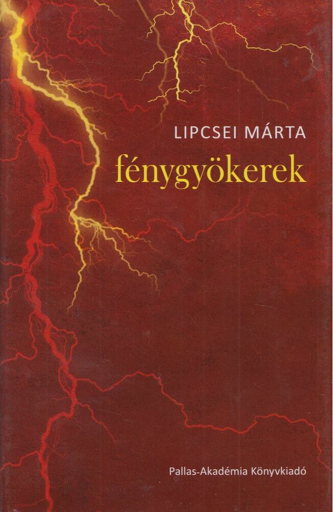 Lipcsei Márta - Fénygyökerek [antikvár]