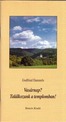GODFRIED DANNEELS - Vasárnap? Találkozunk a templomban! [antikvár]