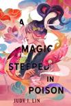 Judy I. Lin - A Magic Steeped In Poison (The Book of Tea Series, Book 1)