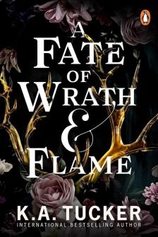 K. A.TUCKER - A Fate of Wrath and Flame (Fate and Flame Series, Book 1)