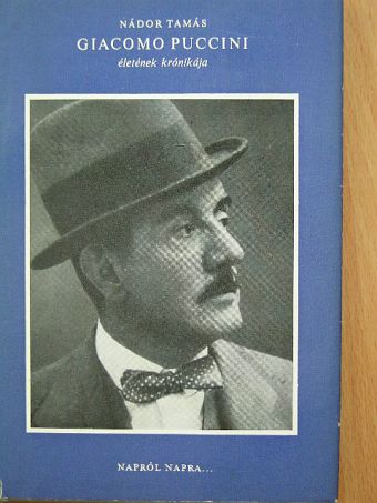Nádor Tamás - Giacomo Puccini életének krónikája [antikvár]