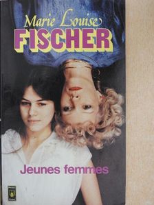 Marie Louise Fischer - Jeunes Femmes [antikvár]